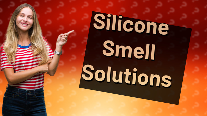 Silicone Smell Solutions