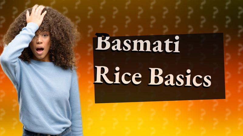Basmati Rice Basics