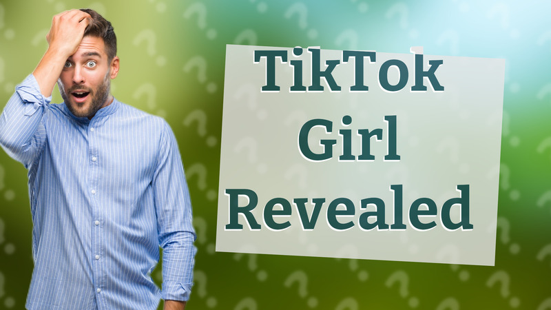 TikTok Girl Revealed
