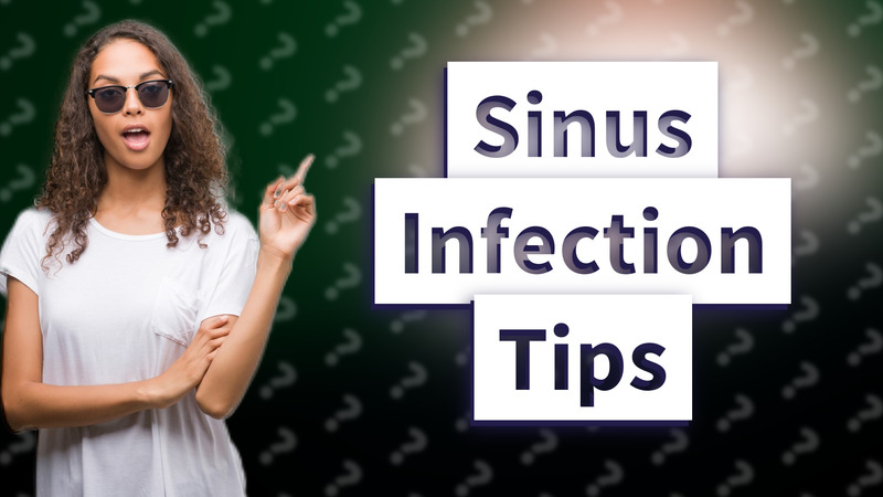 Sinus Infection Tips