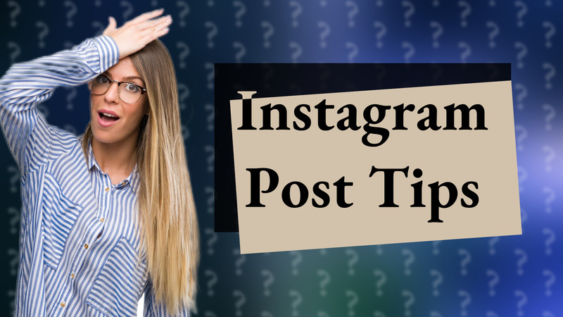 Instagram Post Tips