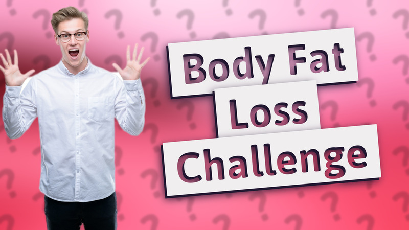 Body Fat Loss Challenge