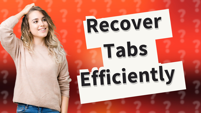 Recover Tabs Efficiently