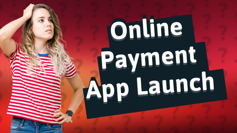 Online Payment App Launch