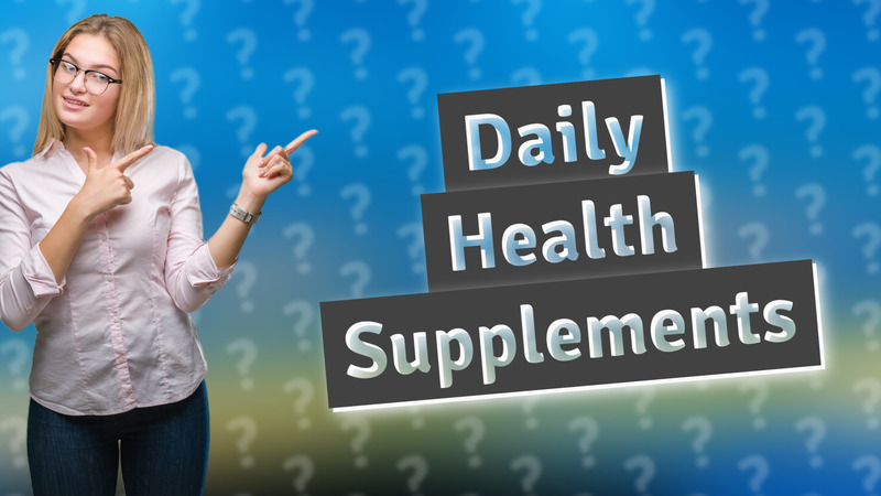 Daily Health Supplements