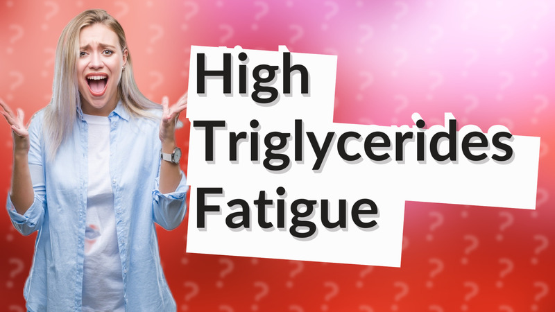 High Triglycerides Fatigue