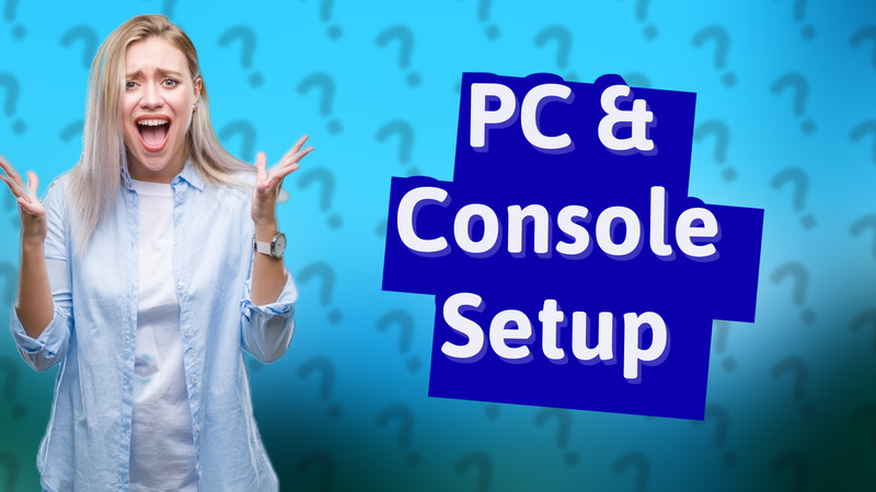 PC & Console Setup
