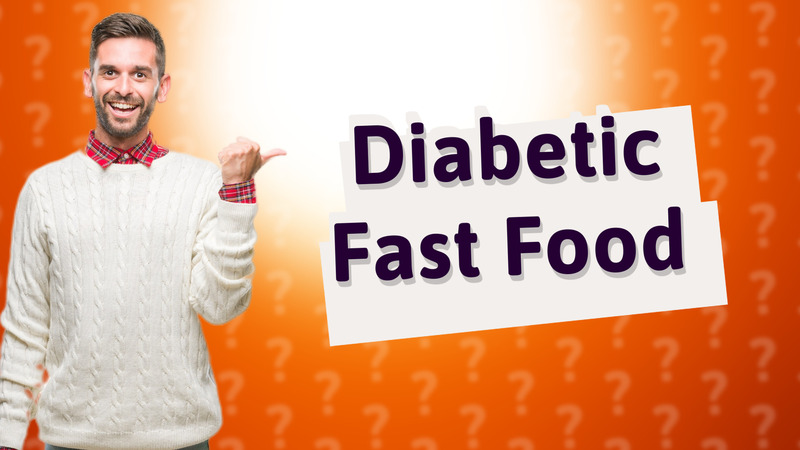 Diabetic Fast Food