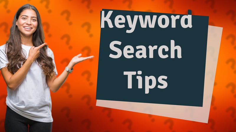 Keyword Search Tips