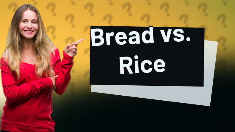 Bread vs. Rice