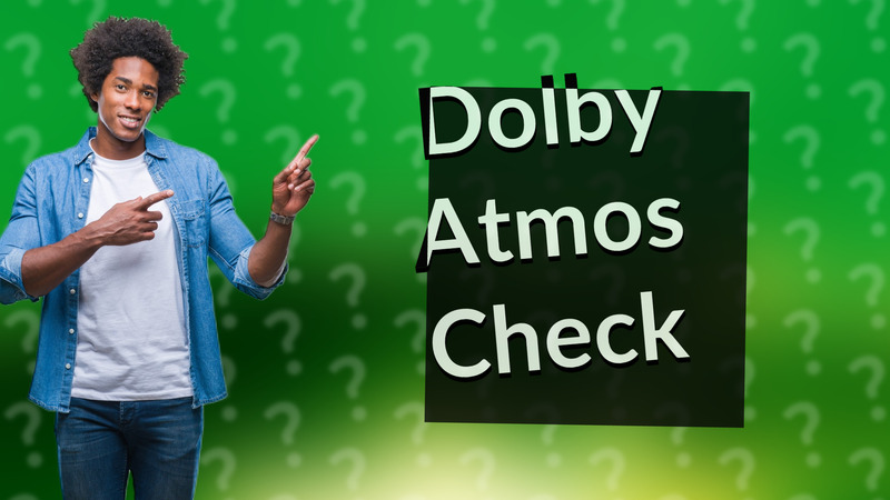 Dolby Atmos Check