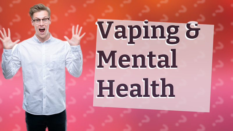 Vaping & Mental Health