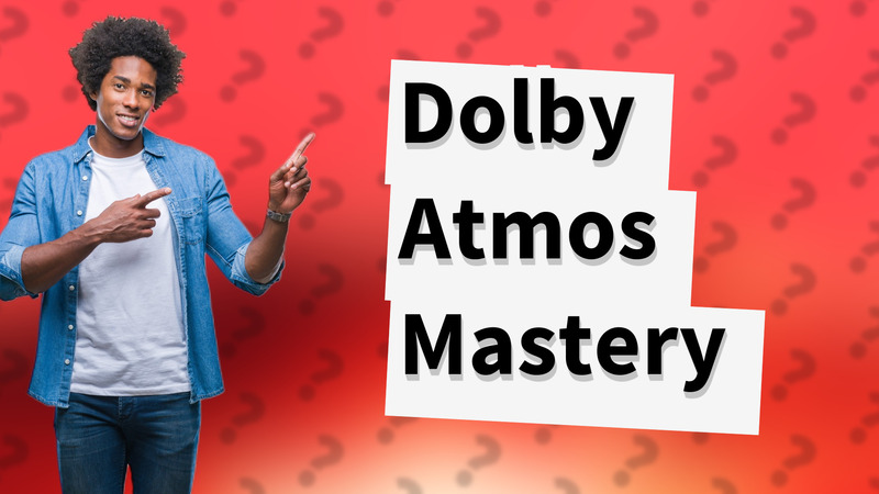 Dolby Atmos Mastery