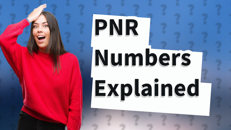 PNR Numbers Explained