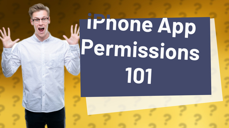 iPhone App Permissions 101