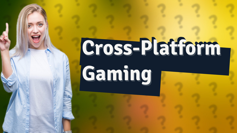 Cross-Platform Gaming