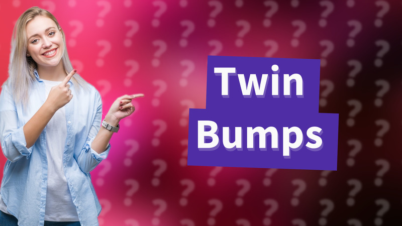 Twin Bumps