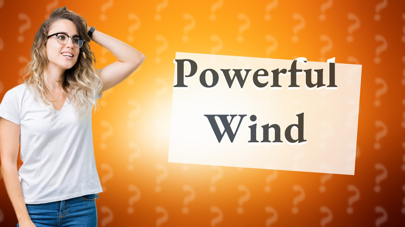 Powerful Wind