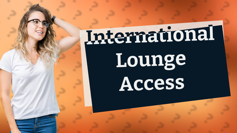 International Lounge Access