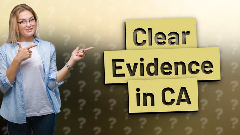 Clear Evidence in CA