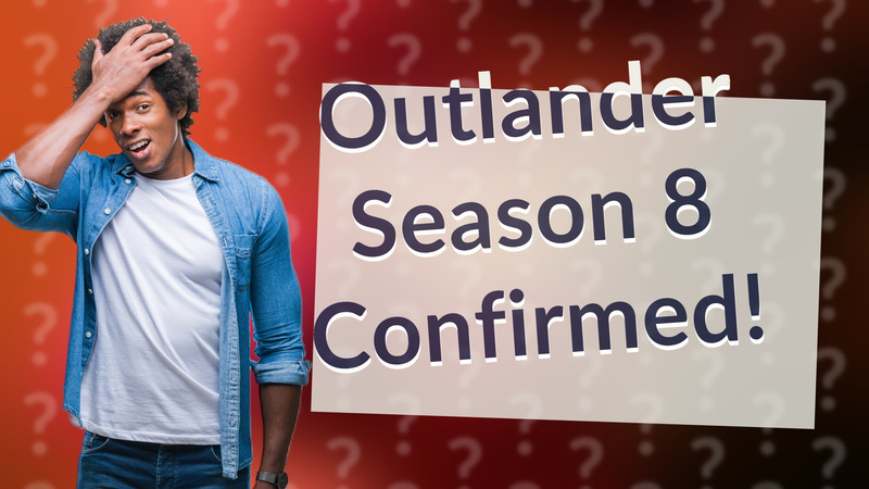 Outlander Season 8 Confirmed!