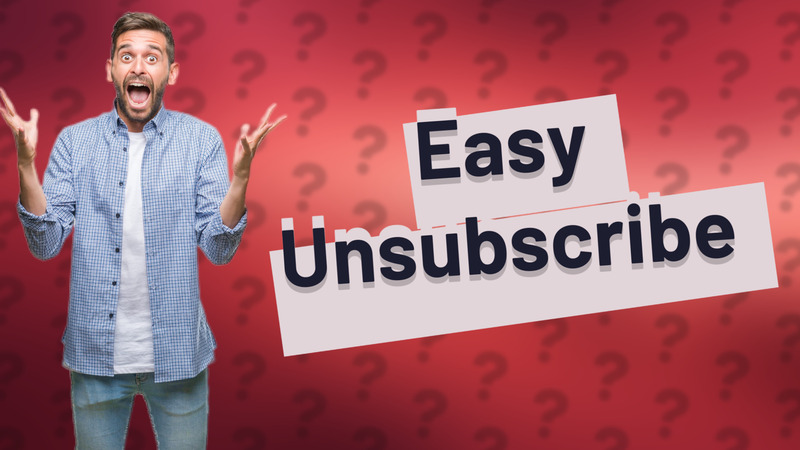 Easy Unsubscribe