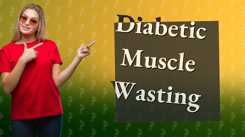 Diabetic Muscle Wasting