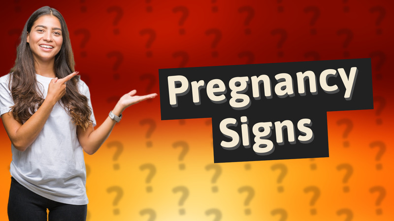 Pregnancy Signs