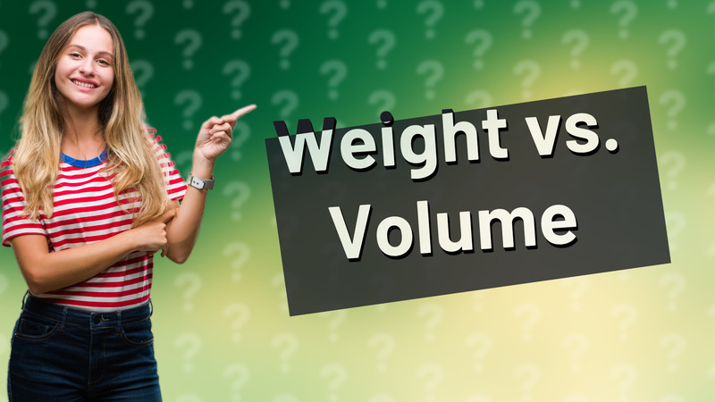 Weight vs. Volume