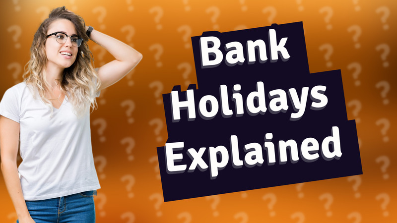 Bank Holidays Explained