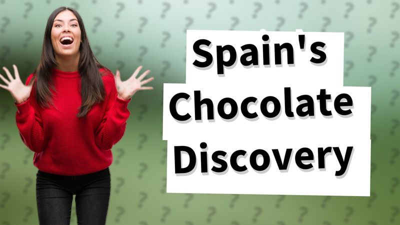 Spain's Chocolate Discovery