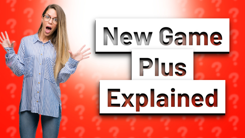 New Game Plus Explained