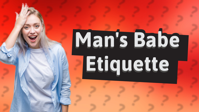 Man's Babe Etiquette
