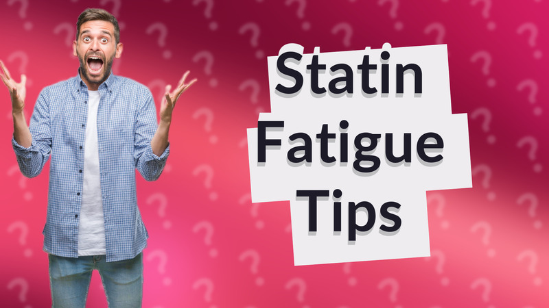 Statin Fatigue Tips