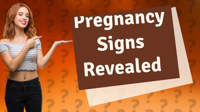 Pregnancy Signs Revealed