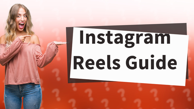 Instagram Reels Guide