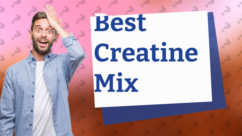 Best Creatine Mix