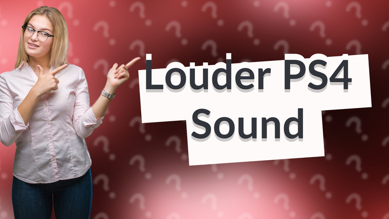 Louder PS4 Sound