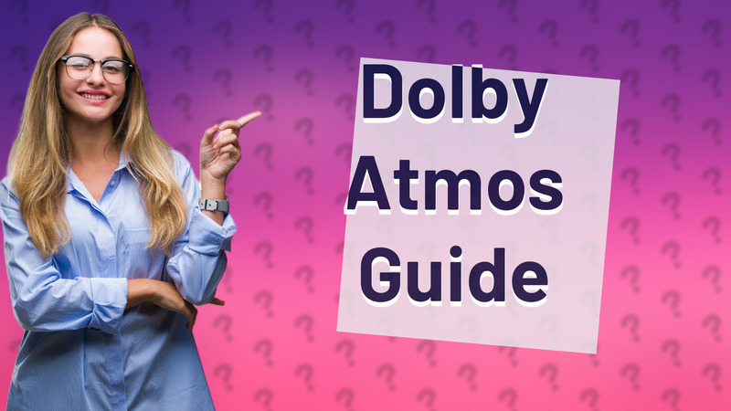 Dolby Atmos Guide