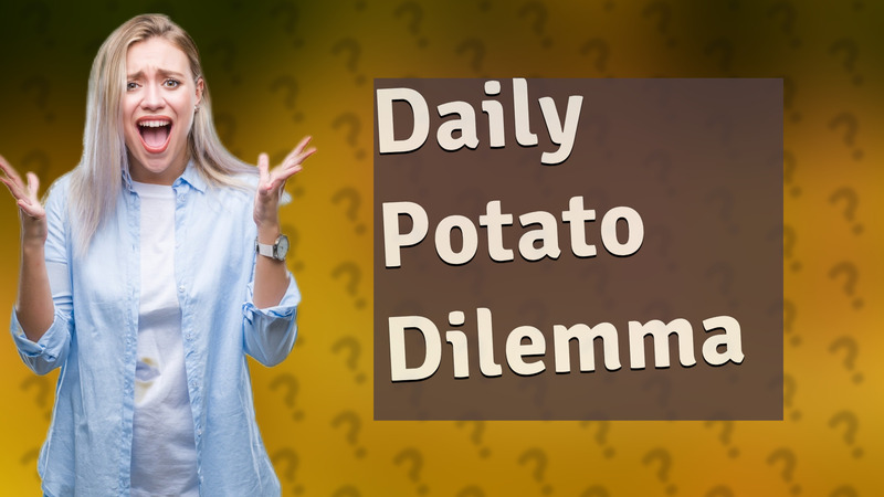 Daily Potato Dilemma