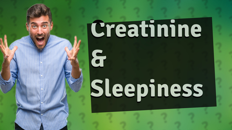 Creatinine & Sleepiness