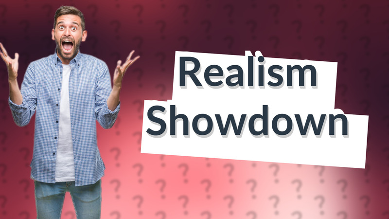 Realism Showdown