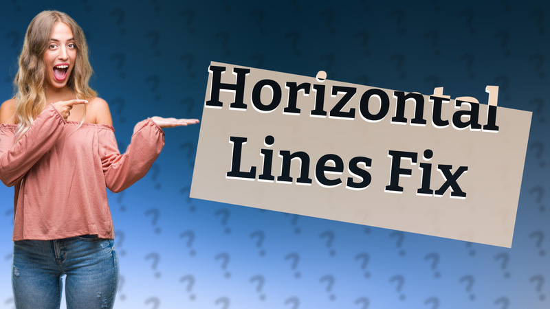 Horizontal Lines Fix