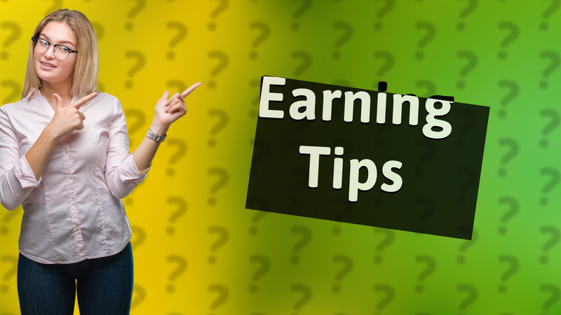 Earning Tips