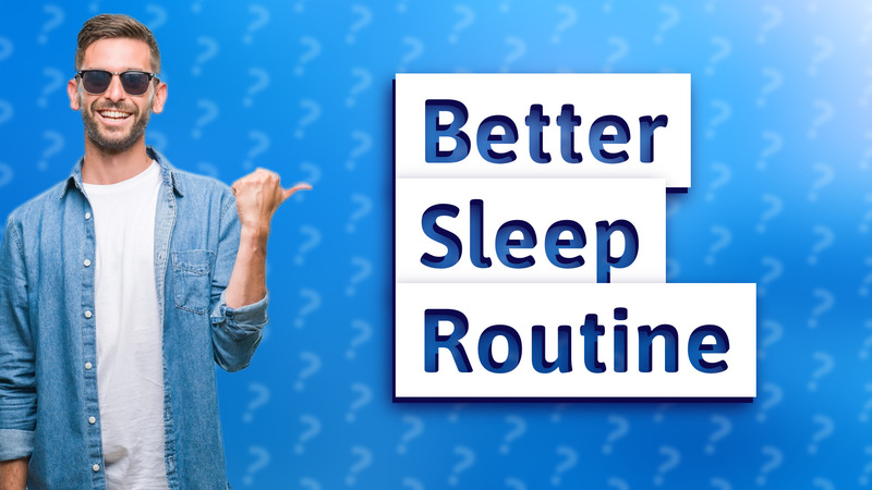 Better Sleep Routine