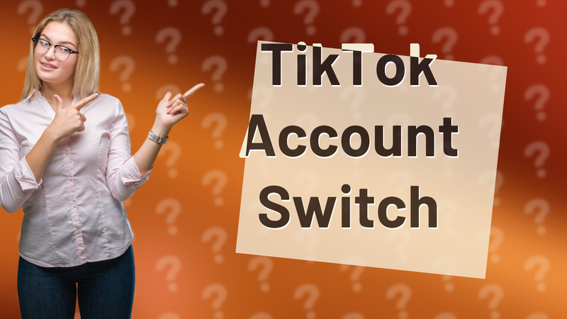 TikTok Account Switch