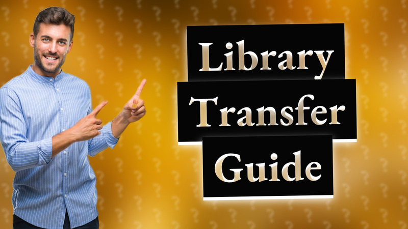 Library Transfer Guide
