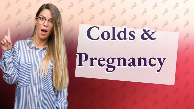 Colds & Pregnancy
