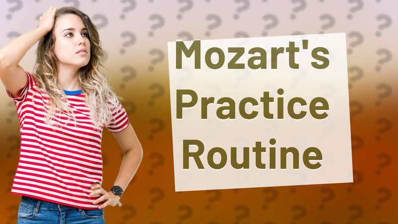 Mozart's Practice Routine