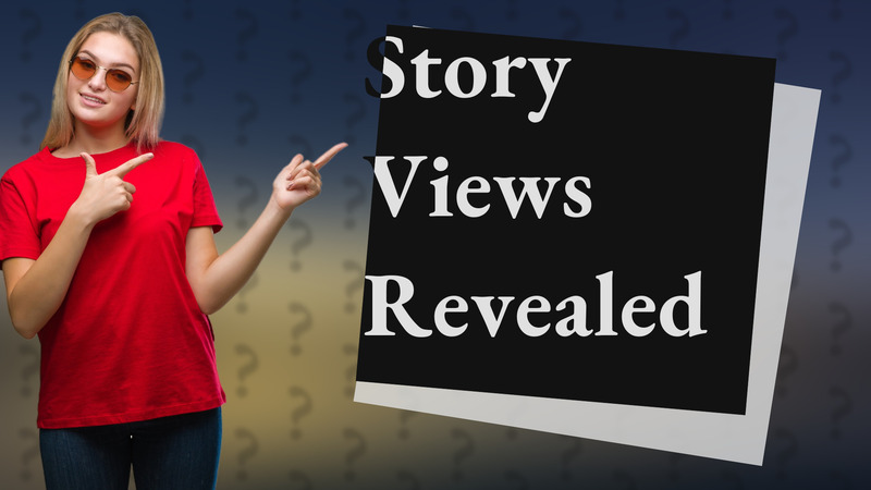 Story Views Revealed
